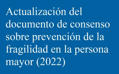 Actualización del documento de consenso sobre prevención de la fragilidad en la persona mayor (2022)