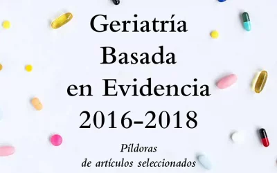 Geriatría Basada en Evidencia 2016-2018. Píldoras de artículos seleccionados
